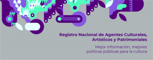 Estamos en el  Registro de Agentes Culturales, Artísticos y Patrimoniales (Ministerio de las Culturas, las Artes y el Patrimonio)