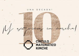 Círculo Matemático Kimche, un círculo matemático con enfoque desde su territorio: 2016-2026